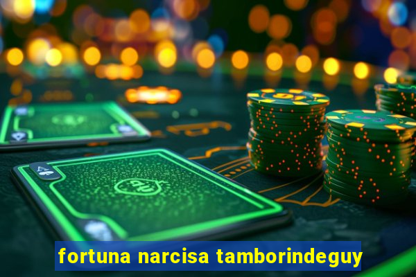 fortuna narcisa tamborindeguy